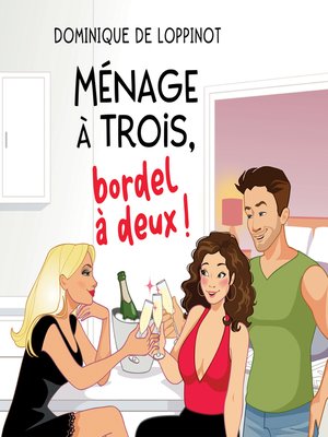 cover image of Ménage à trois, bordel à deux